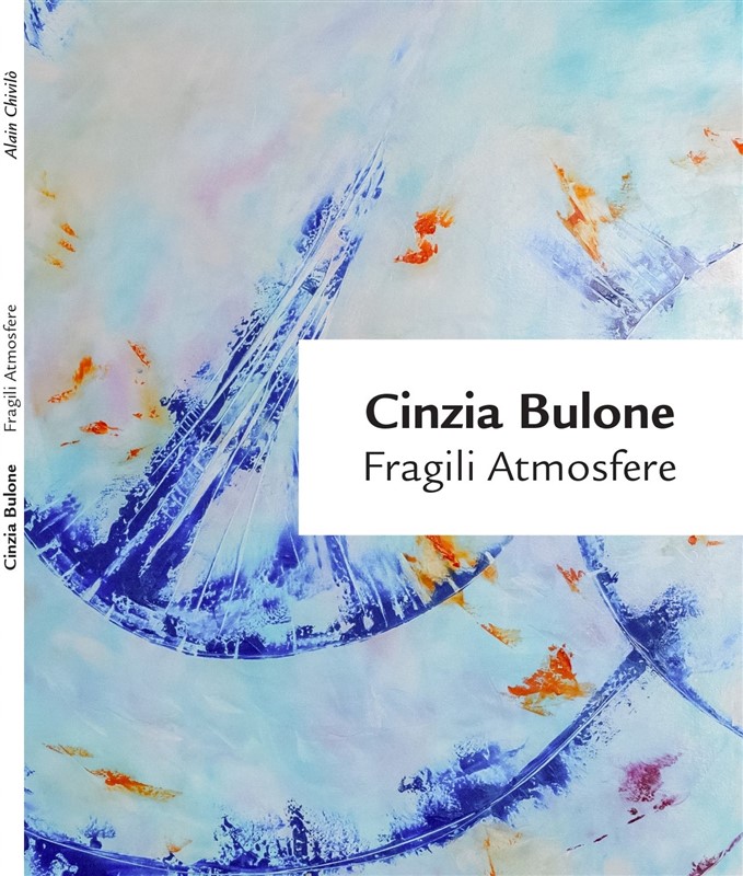 Cinzia Bulone Fragili Atmosfere di Alain Chivilo