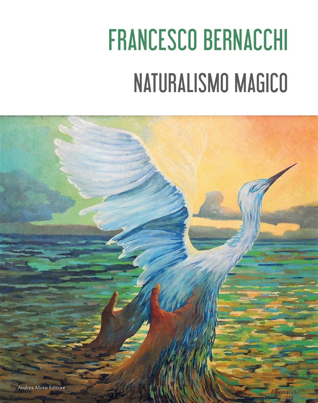 Francesco Bernacchi Naturalismo magico di Alain Chivilo