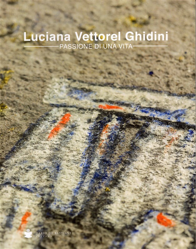 Luciana Vettorel Ghidini Passione di una vita Critical antology by Alain Chivilo