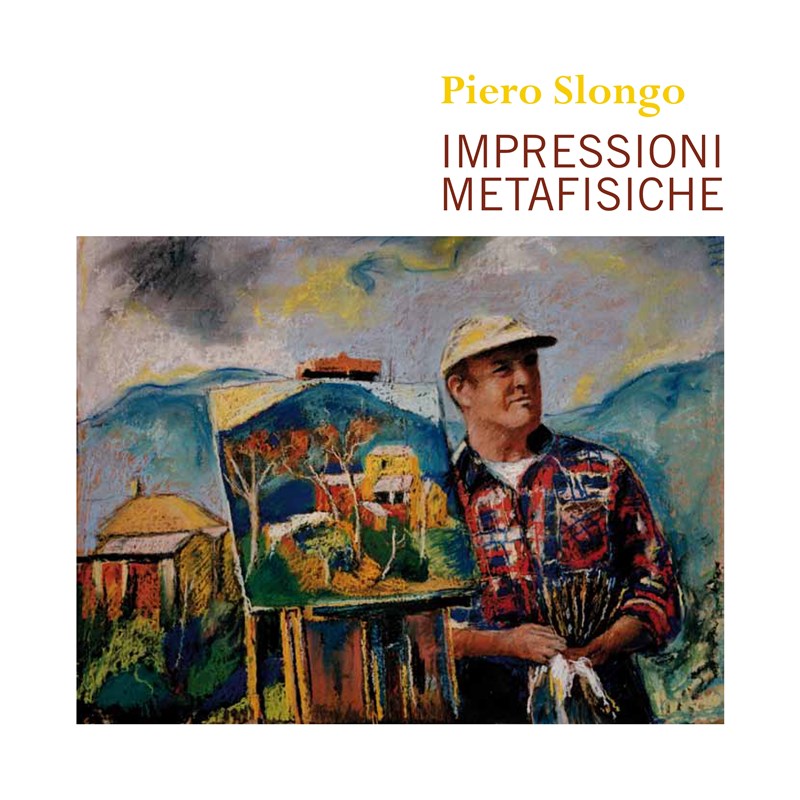 Piero Slongo Impressioni Metafisiche by Alain Chivilo